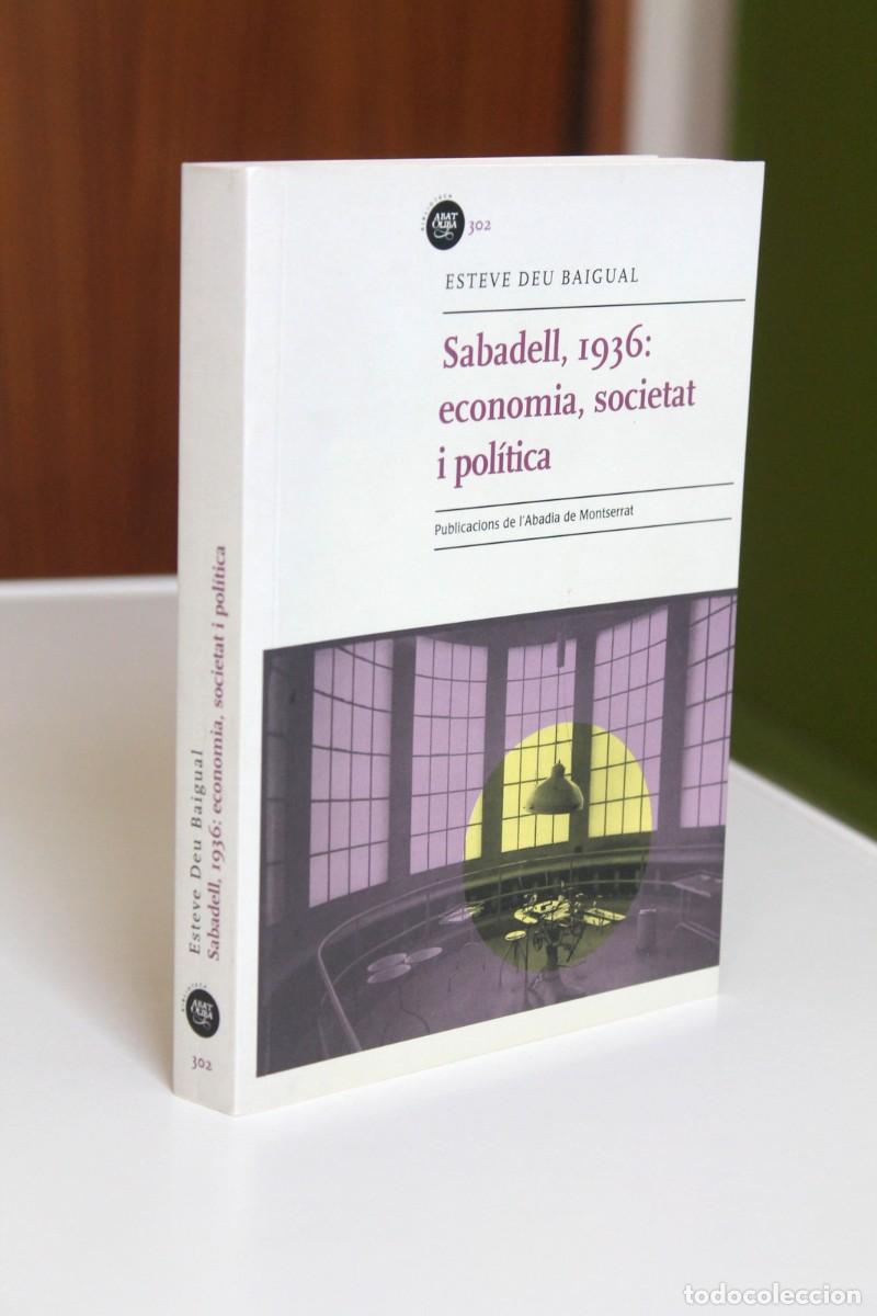 Gebrauchte B&uuml;cher: Esteve Deu Baigual - Sabadell, 1936 : economia, societat i pol&iacute;tica - Publicacions Abadia Montserrat