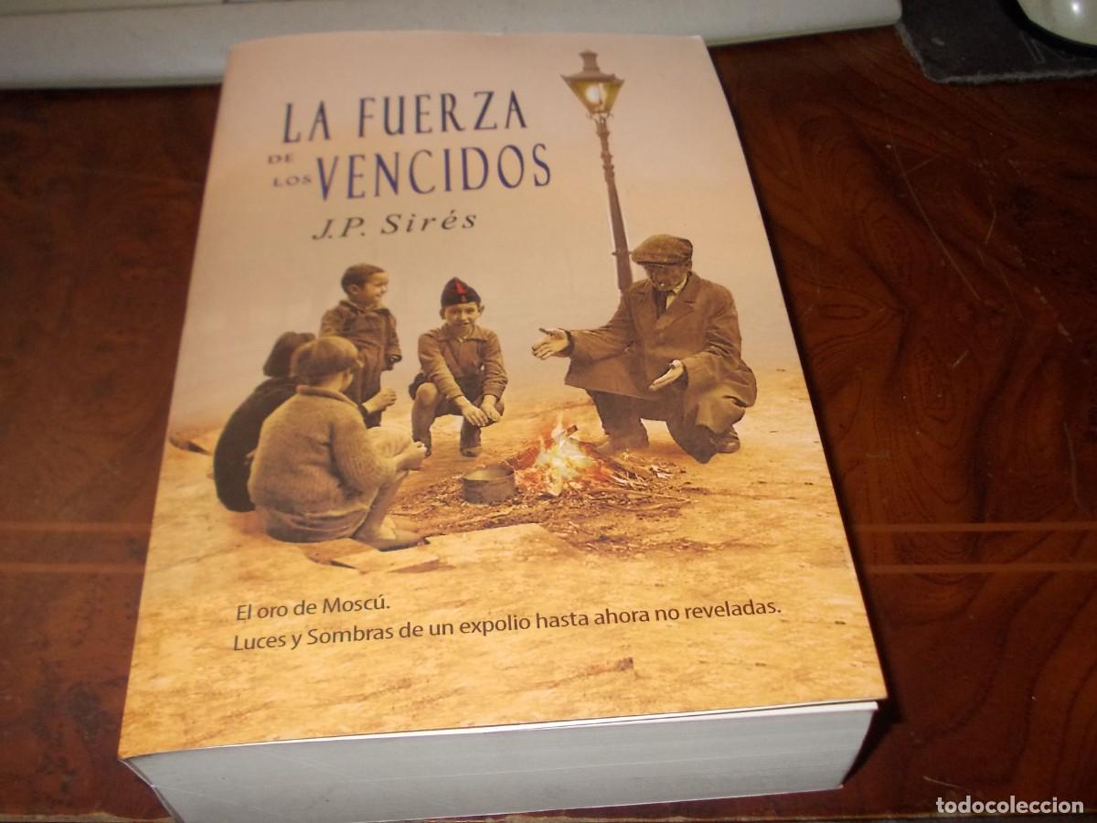 Gebrauchte B&uuml;cher: La fuerza de los vencidos. J.P. Sir&eacute;s. 2&ordf; ed. 12/19, firma y dedicatoria del autor