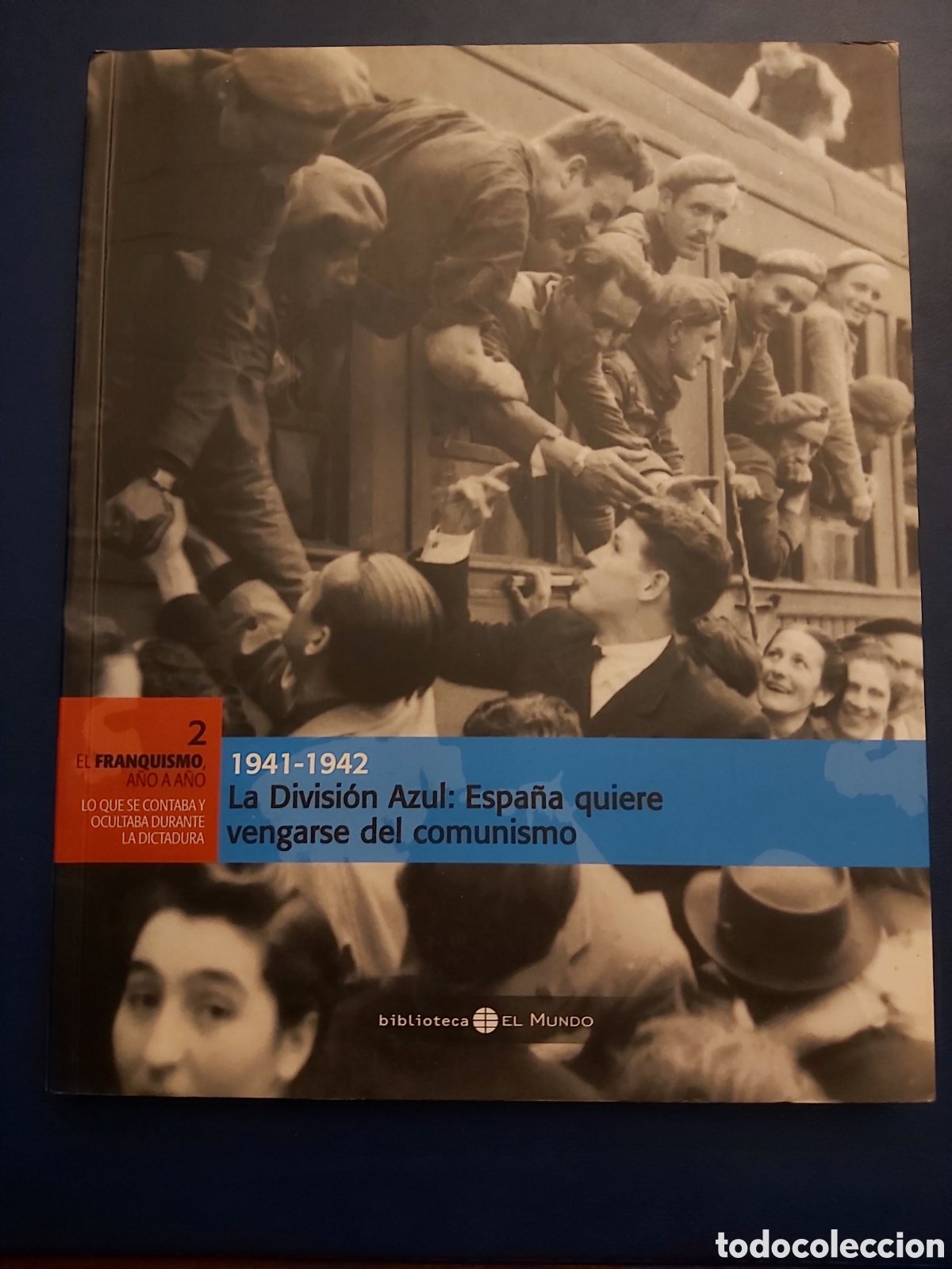 Libros de segunda mano: 1941-1942 LA DIVISION AZUL: ESPA&Ntilde;A QUIERE VENGARSE DEL COMUNISMO $ B. EL MUNDO $ 2006