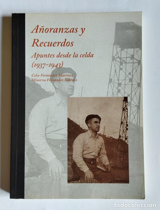 Gebrauchte B&uuml;cher: A&Ntilde;ORANZAS Y RECUERDOS - APUNTES DESDE LA CELDA. ( 1937 1943 ) - CELSO FERNANDEZ MARTINEZ