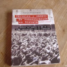 Libros de segunda mano: CÁRCELES Y CAMPOS DE CONCENTRACIÓN EN BIZKAIA (1937-1940). A. BADIOLA. TXERTOA 2011.
