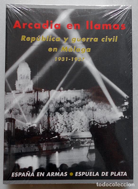 Gebrauchte B&uuml;cher: Arcadia en llamas. Rep&uacute;blica y guerra civil en M&aacute;laga (1931-1937) - VVAA - Espuela de Plata NUEVO