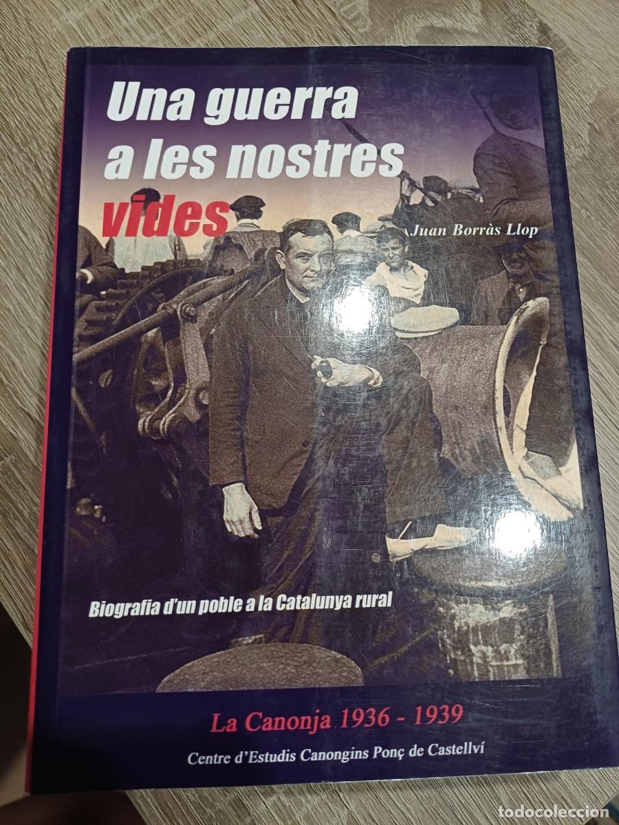 Gebrauchte B&uuml;cher: una guerra a les nostres vides. biogr&agrave;fia d'un poble a la Catalunya rural. la Canonja 1936- 1939