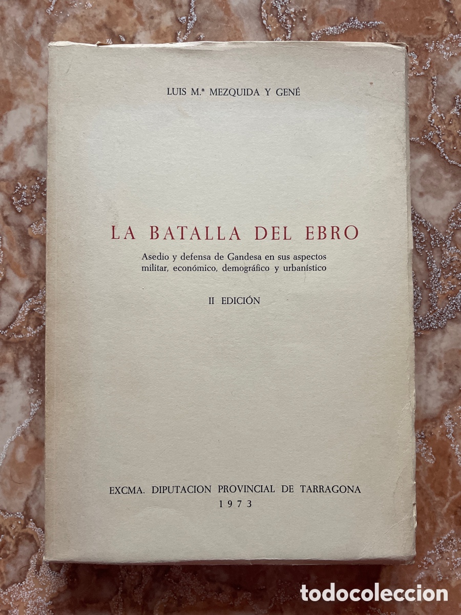 Gebrauchte B&uuml;cher: La batalla del Ebro. Asedio y defensa de Gandesa, de Luis M. Mezquida y Gen&eacute;.