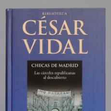 Libros de segunda mano: CHECAS DE MADRID. LAS CÁRCELES REPUBLICANAS AL DESCUBIERTO. CÉSAR VIDAL