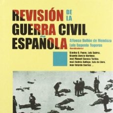 Libros de segunda mano: REVISIÓN DE LA GUERRA CIVÍL ESPAÑOLA. ALFONSO BULLÓN DE MENDOZA Y LUIS E. TOGORES (COORD.)