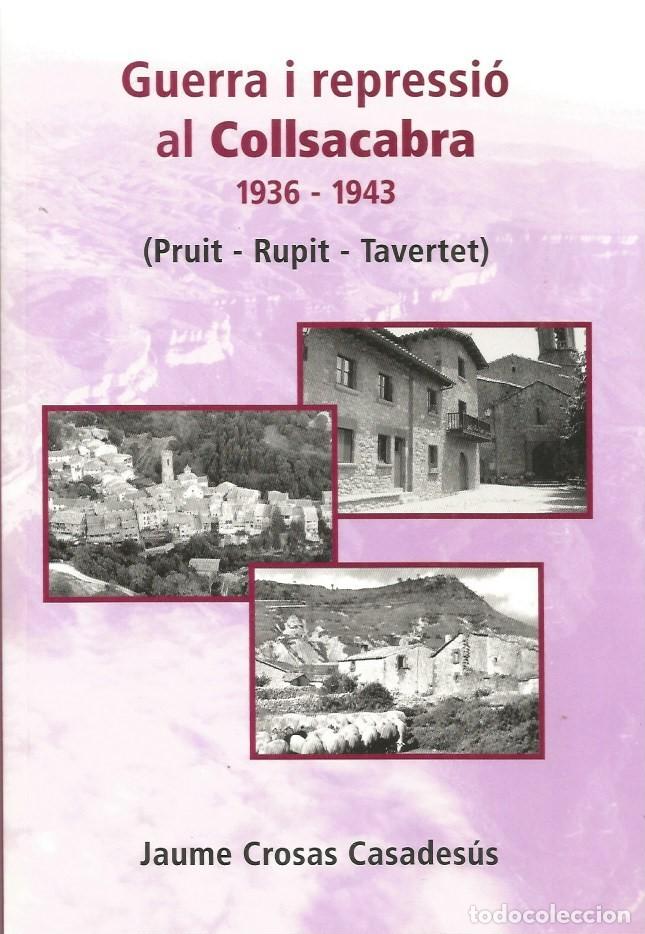 Libri di seconda mano: GUERRA I REPRESSI&Oacute; AL COLLSACABRA 1936-1943 PRUIT-RUPIT-TAVERTET-JAUME CROSAS CASADES&Uacute;S