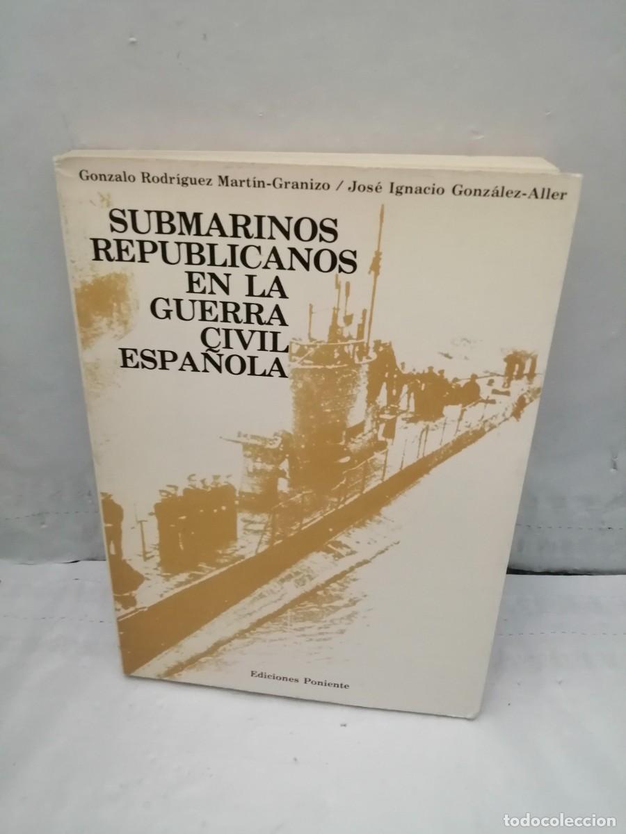 Gebrauchte B&uuml;cher: Submarinos Republicanos en la Guerra Civil Espa&ntilde;ola (Primera edici&oacute;n)