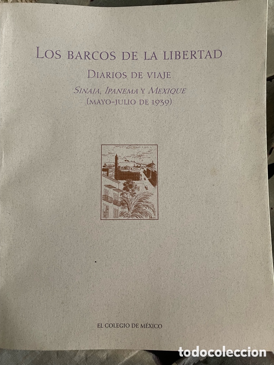 Gebrauchte B&uuml;cher: Los barcos de la Libertad. Sinaia. Diarios de Viaje (1939). El Colegio de M&eacute;xico, 2006.