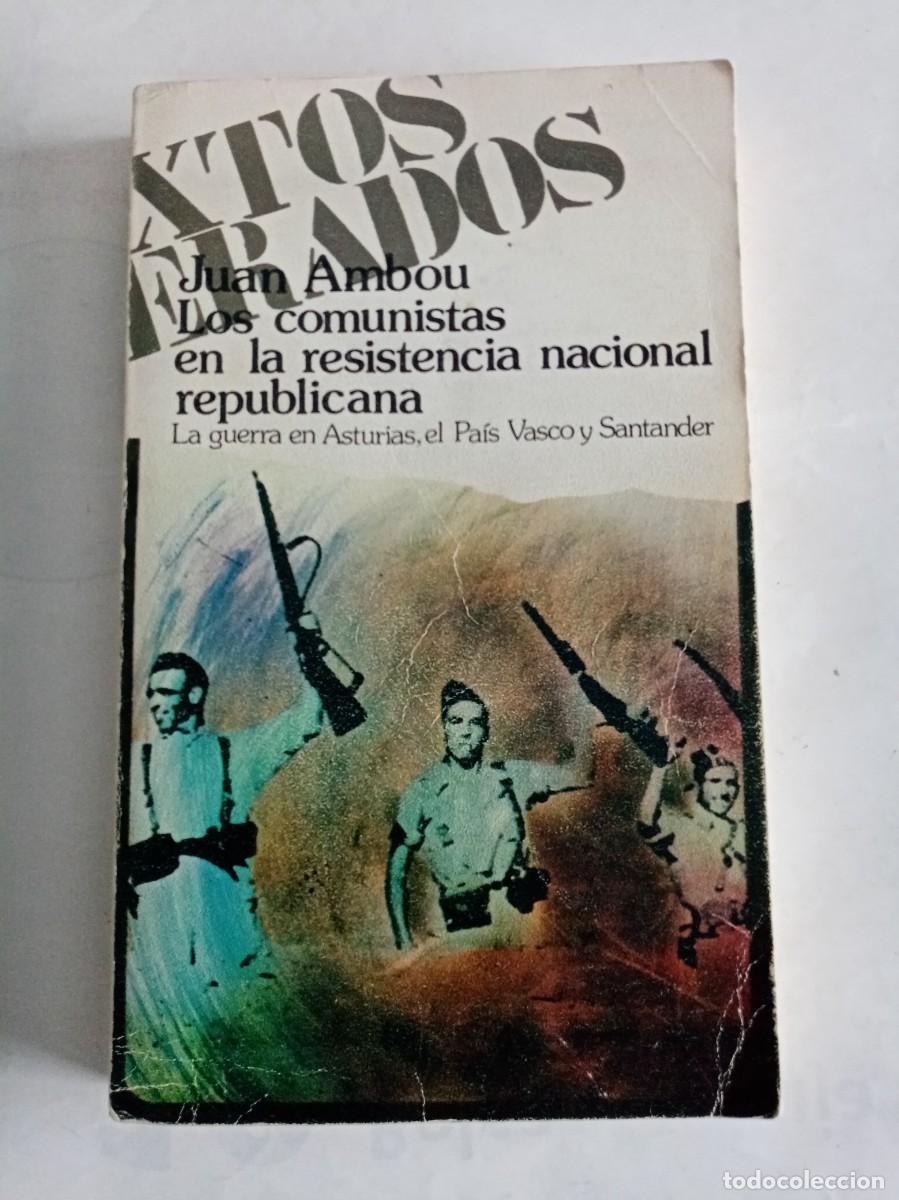 Libri di seconda mano: LOS COMUNISTAS EN LA RESISTENCIA NACIONAL REPUBLICANA. Juan Ambou ( HISPAMERCA )