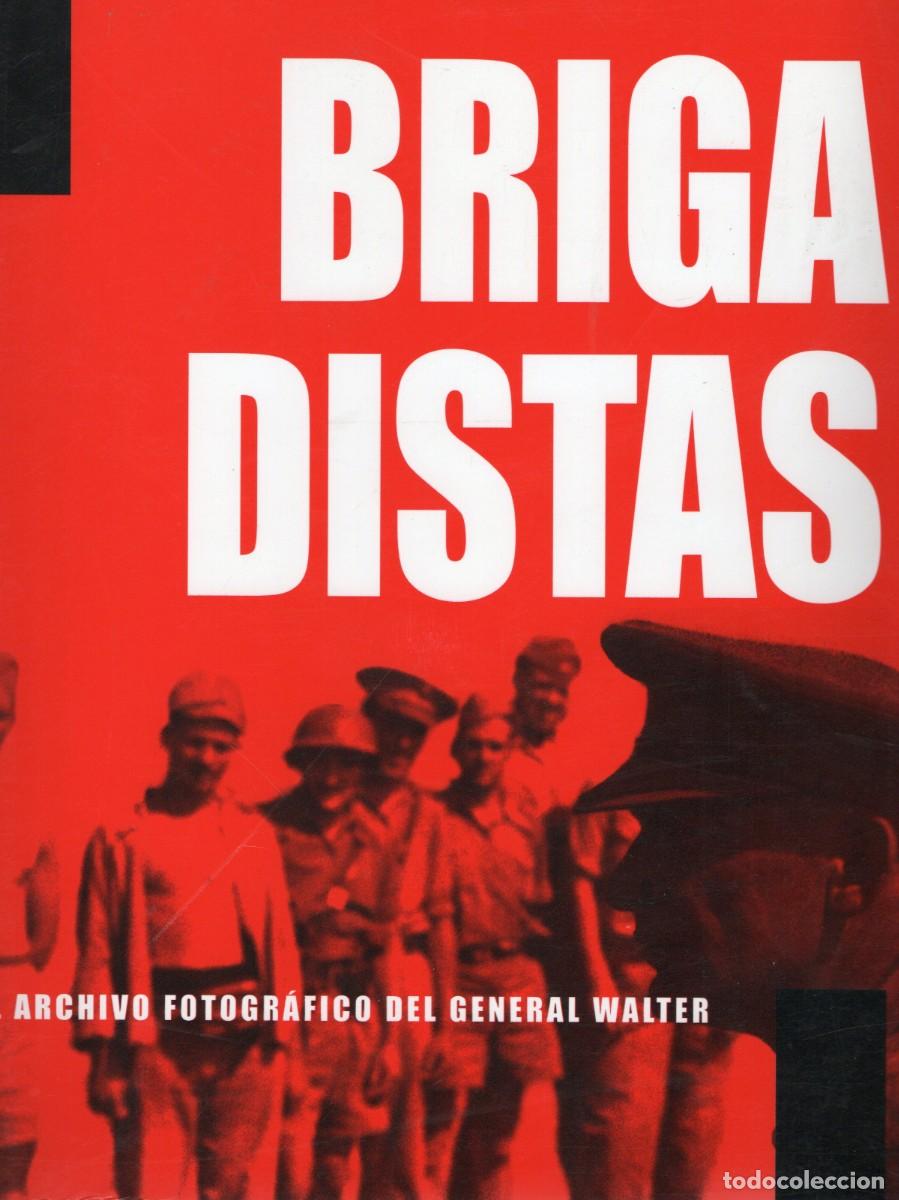 Gebrauchte B&uuml;cher: BRIGADISTAS EL ARCHIVO FOTOGRAFICO DEL GENERAL WALTER. VV.AA. GCV-078
