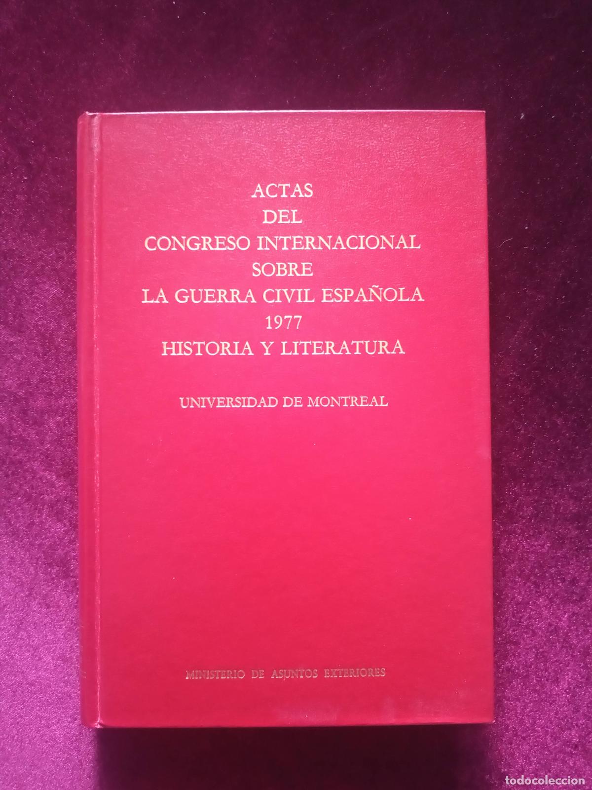Second hand books: ACTAS DEL CONGRESO INTERNACIONAL SOBRE LA GUERRA CIVIL ESPA&Ntilde;OLA 1977 HISTORIA Y LITERATURA. . 1988