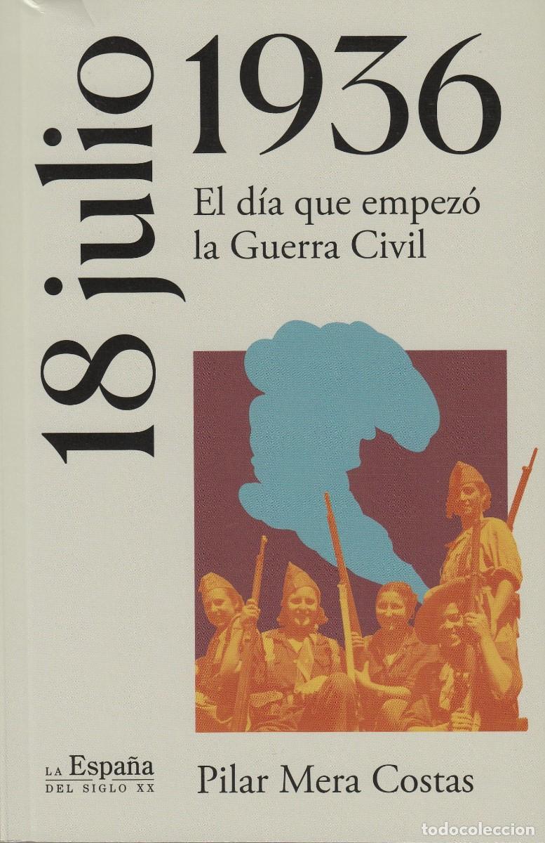 Libri di seconda mano: 18 JULIO 1936. EL D&Iacute;A QUE EMPEZ&Oacute; LA GUERRA CIVIL. PILAR MERA. SCW. ADG