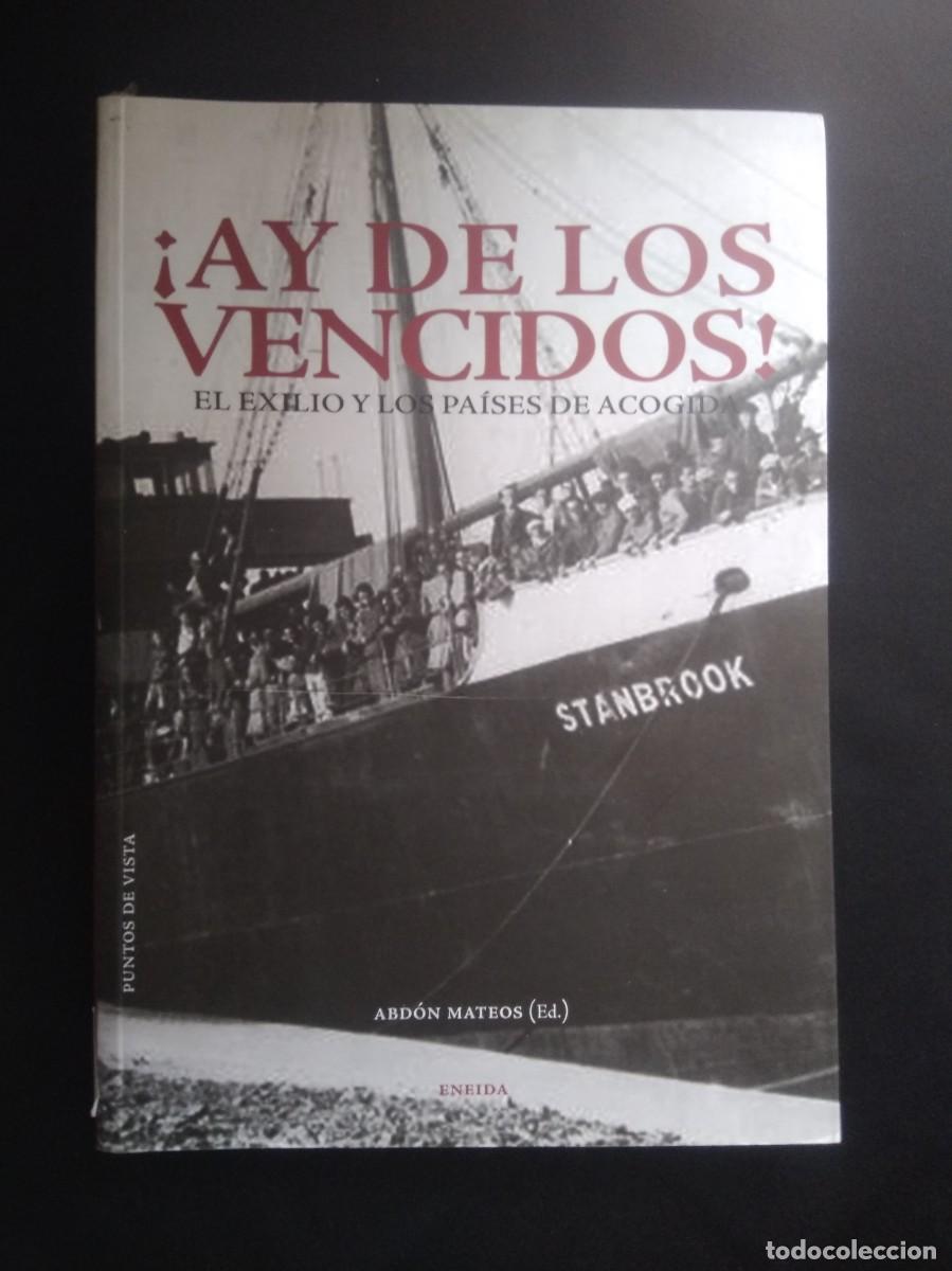 Libri di seconda mano: Libro &iexcl; Ay de los vencidos! El exilio y los paises de acogida-Abdon Mateos(ed)
