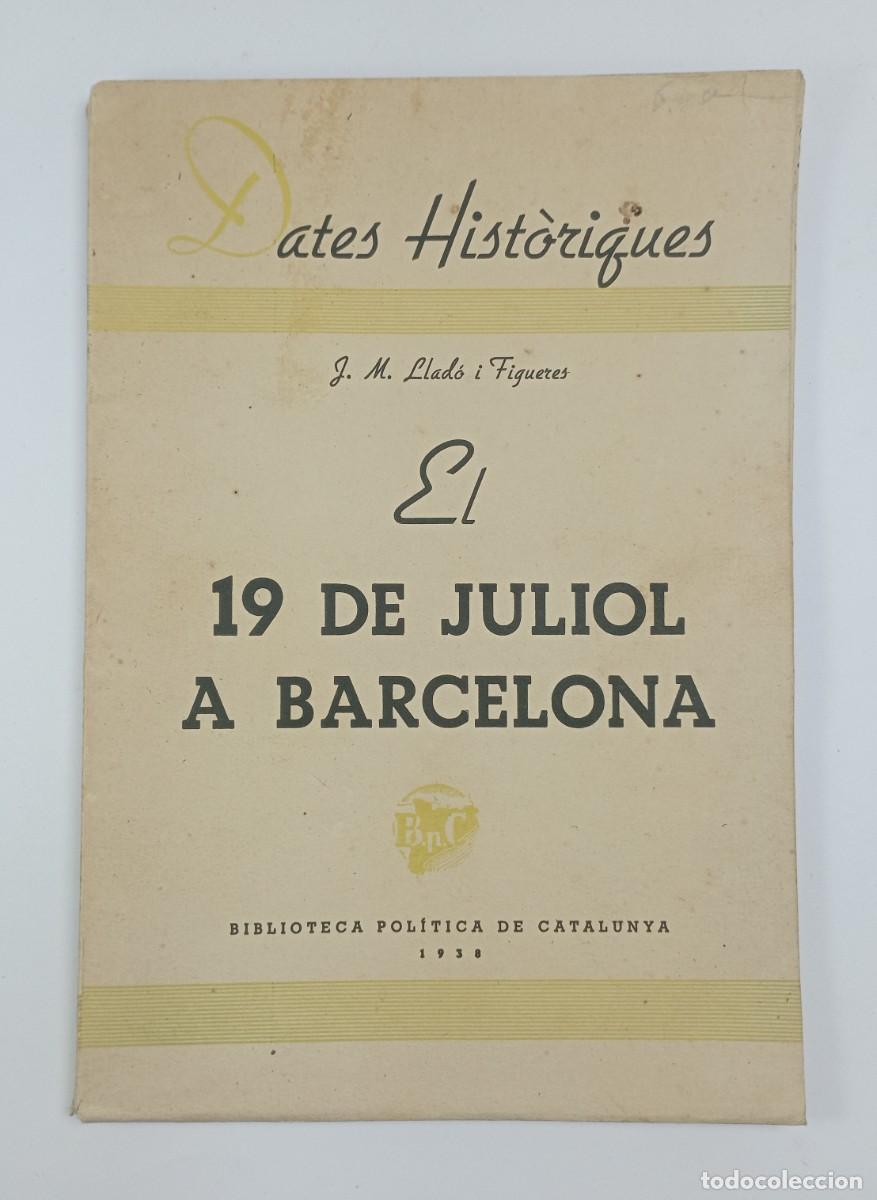 Gebrauchte B&uuml;cher: Josep Maria Llad&oacute; i Figueres. El 19 de Juliol a Barcelona. Guerra civil. 1938