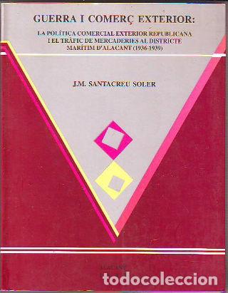 Gebrauchte B&uuml;cher: GUERRA I COMER&Ccedil; EXTERIOR: LA POLITICA COMERCIAL EXTERIOR REPUBLICANA I EL TRAFIC DE MERCADERIES AL D