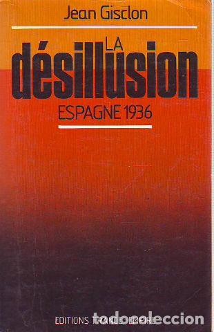 Gebrauchte B&uuml;cher: LA DESILLUSION. ESPAGNE 1936. - GISCLON Jean.