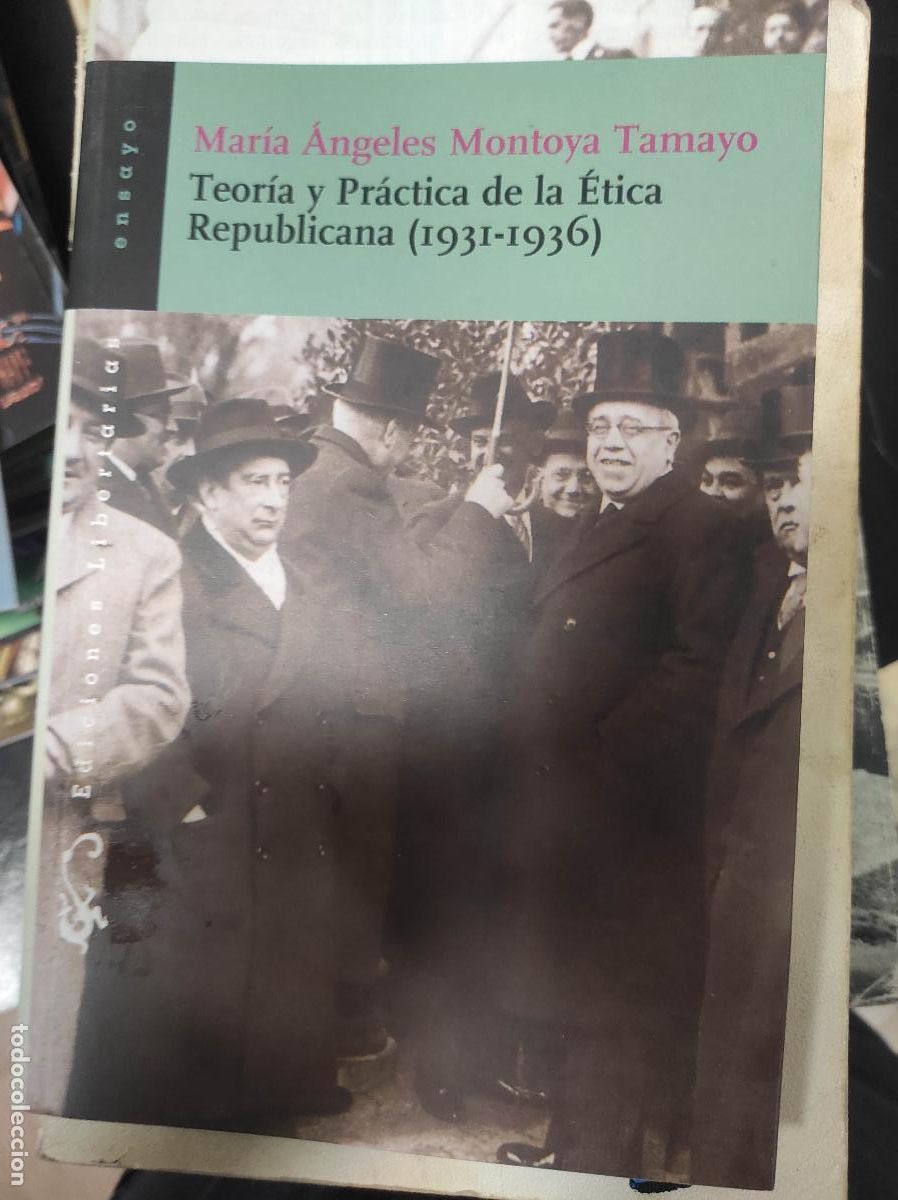 Gebrauchte B&uuml;cher: Mar&iacute;a &Aacute;ngeles Montoya: Teor&iacute;a y pr&aacute;ctica de la &eacute;tica republicana (1931-1936)