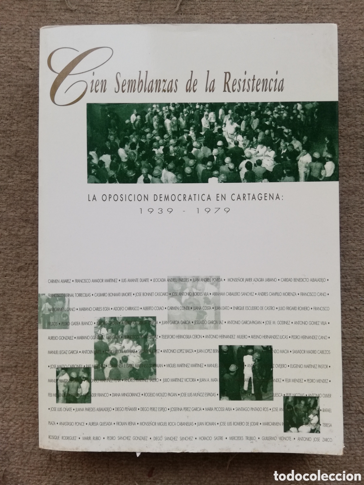 Libros de segunda mano: Cien semblanzas de la Resistencia. La oposici&oacute;n democr&aacute;tica en Cartagena. 1939-1979