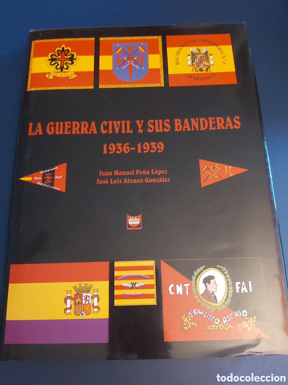 Libri di seconda mano: LA GUERRA CIVIL Y SUS BANDERAS 1936-1939 # JUAN MANUEL PE&Ntilde;A Y JOS&Eacute; LUIS ALONSO 2004