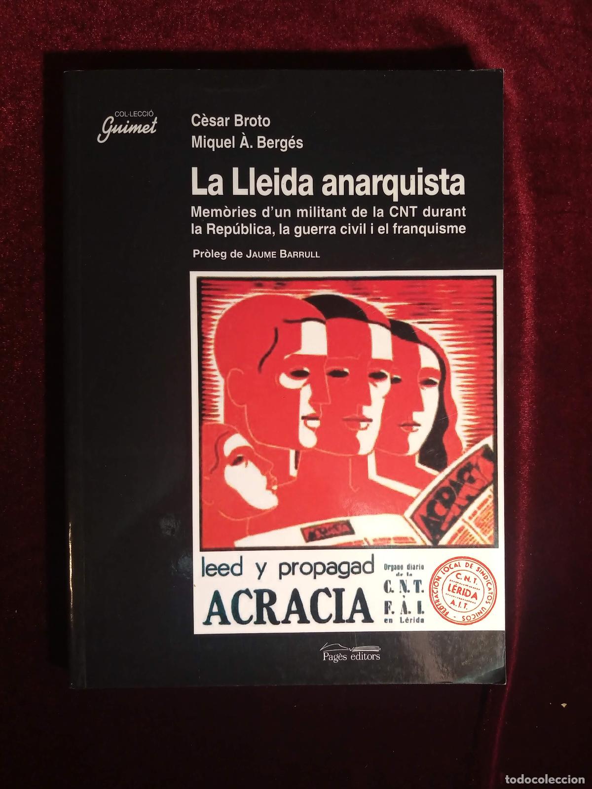 Second hand books: LA LLEIDA ANARQUISTA. C&egrave;sar Broto i Miquel &Agrave;. Berg&eacute;s. Pag&egrave;s 2006