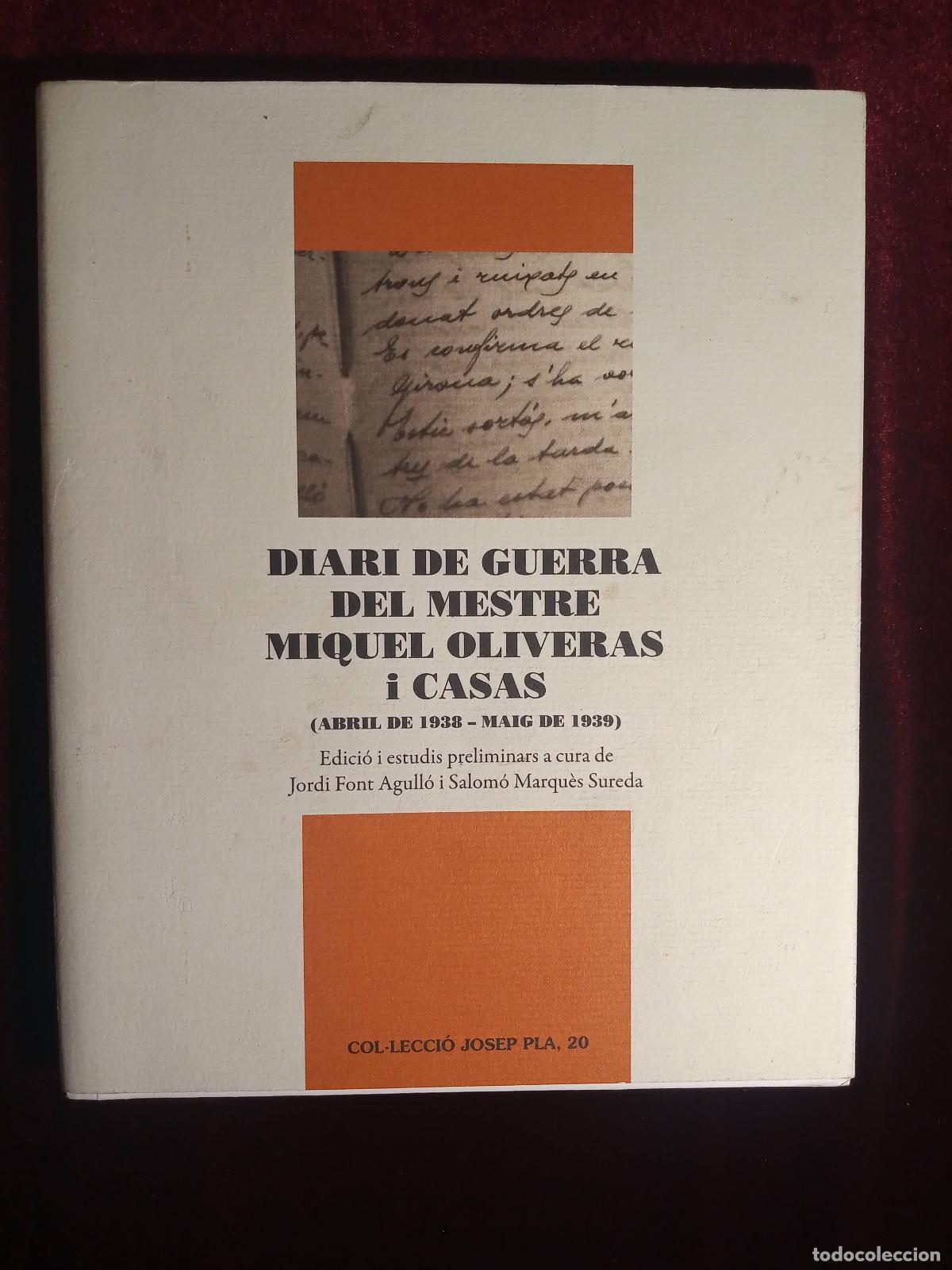 Second hand books: DIARI DE GUERRA DEL MESTRE MIQUEL OLIVERAS I CASAS (ABRIL DE 1938 - MAIG DE 1939). . 2008