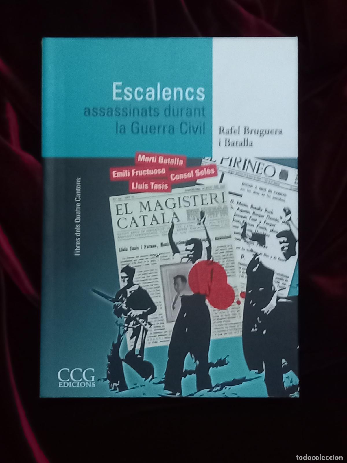 Second hand books: ESCALENCS ASSASSINATS DURANT LA GUERRA CIVIL. Rafael Bruguera i Batalla. CCG 2009