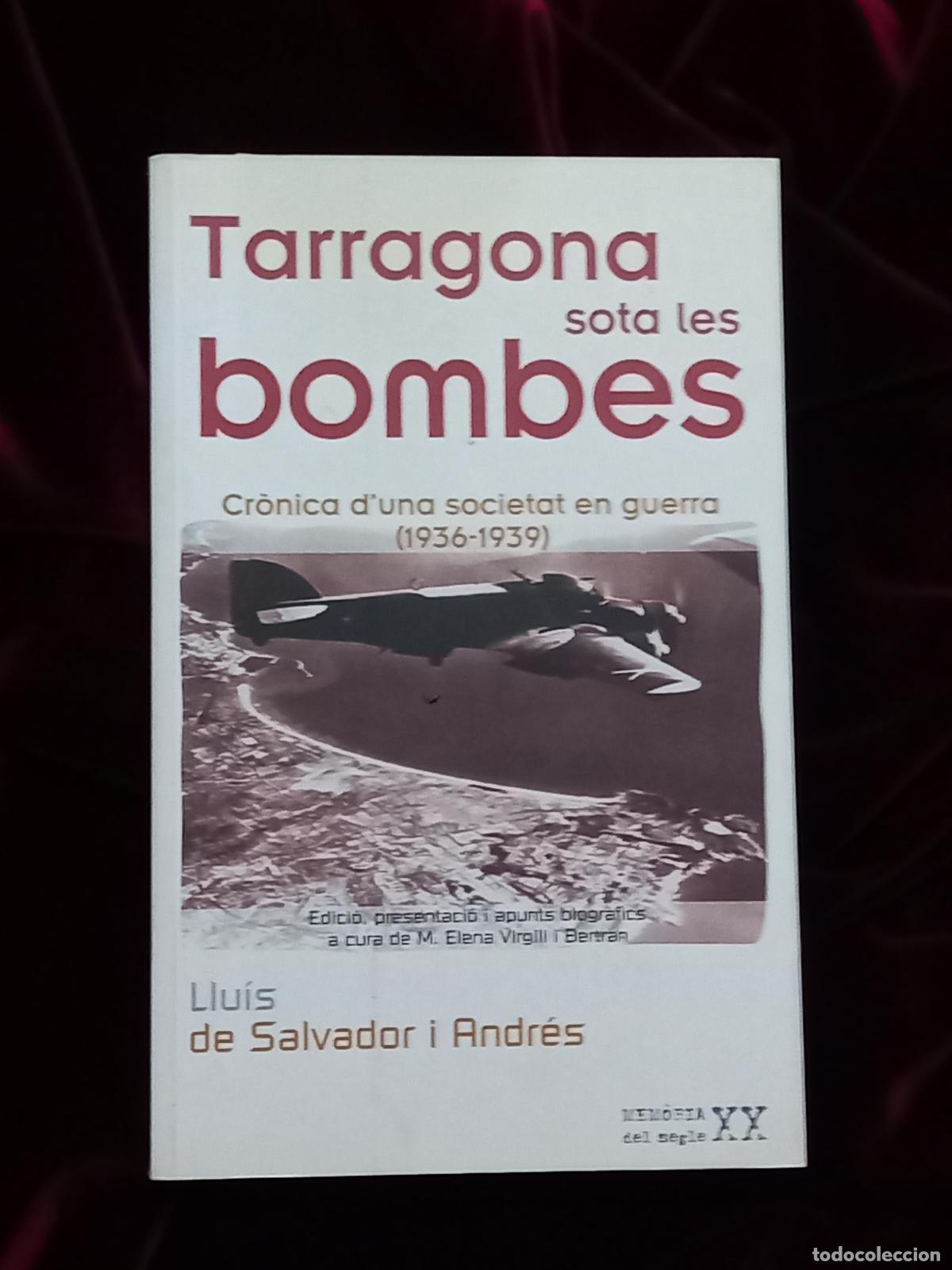 Second hand books: TARRAGONA SOTA LES BOMBES. Llu&iacute;s de Salvador i Andr&eacute;s. Cosset&agrave;nia 2005
