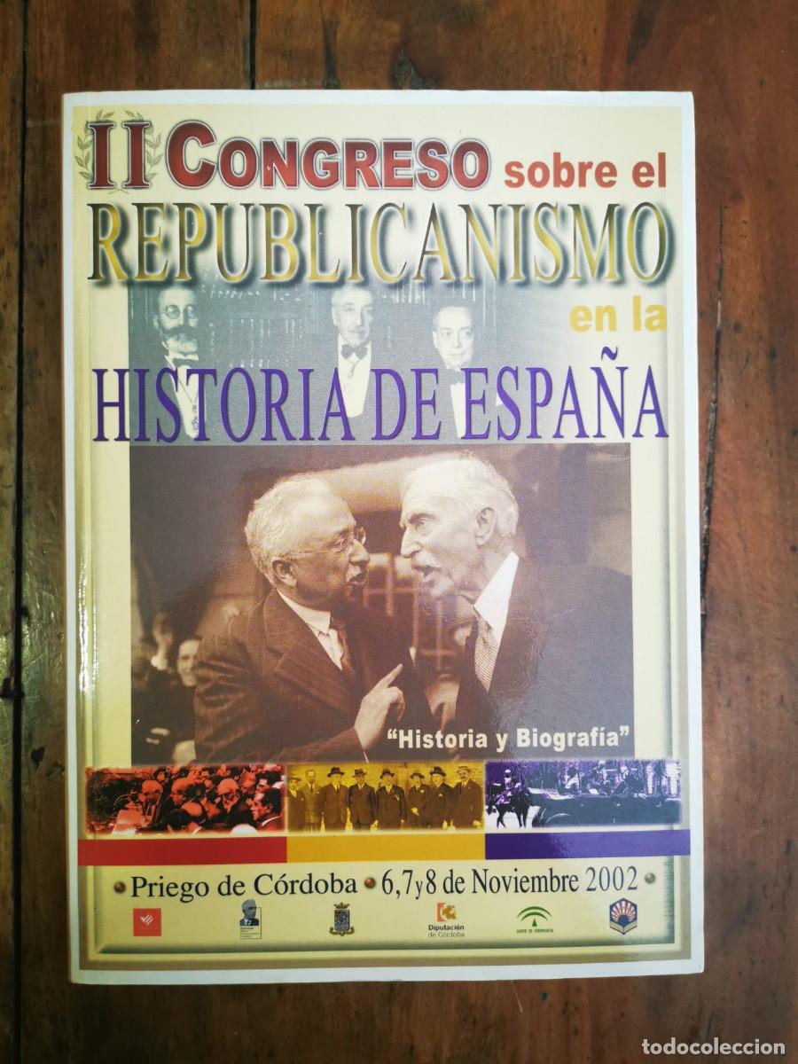 Libri di seconda mano: CONGRESO SOBRE REPUBLICANISMO (II, C&oacute;rdoba, Priego de C&oacute;rdoba, 2002) II Congreso sobre Republicanis