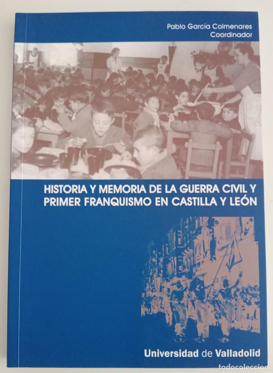 Second hand books: H&ordm; Y MEMORIA DE LA GUERRA CIVIL Y PRIMER FRANQUSIMO EN CYL. PABLO GARC&Iacute;A COLMENARES (COORD)