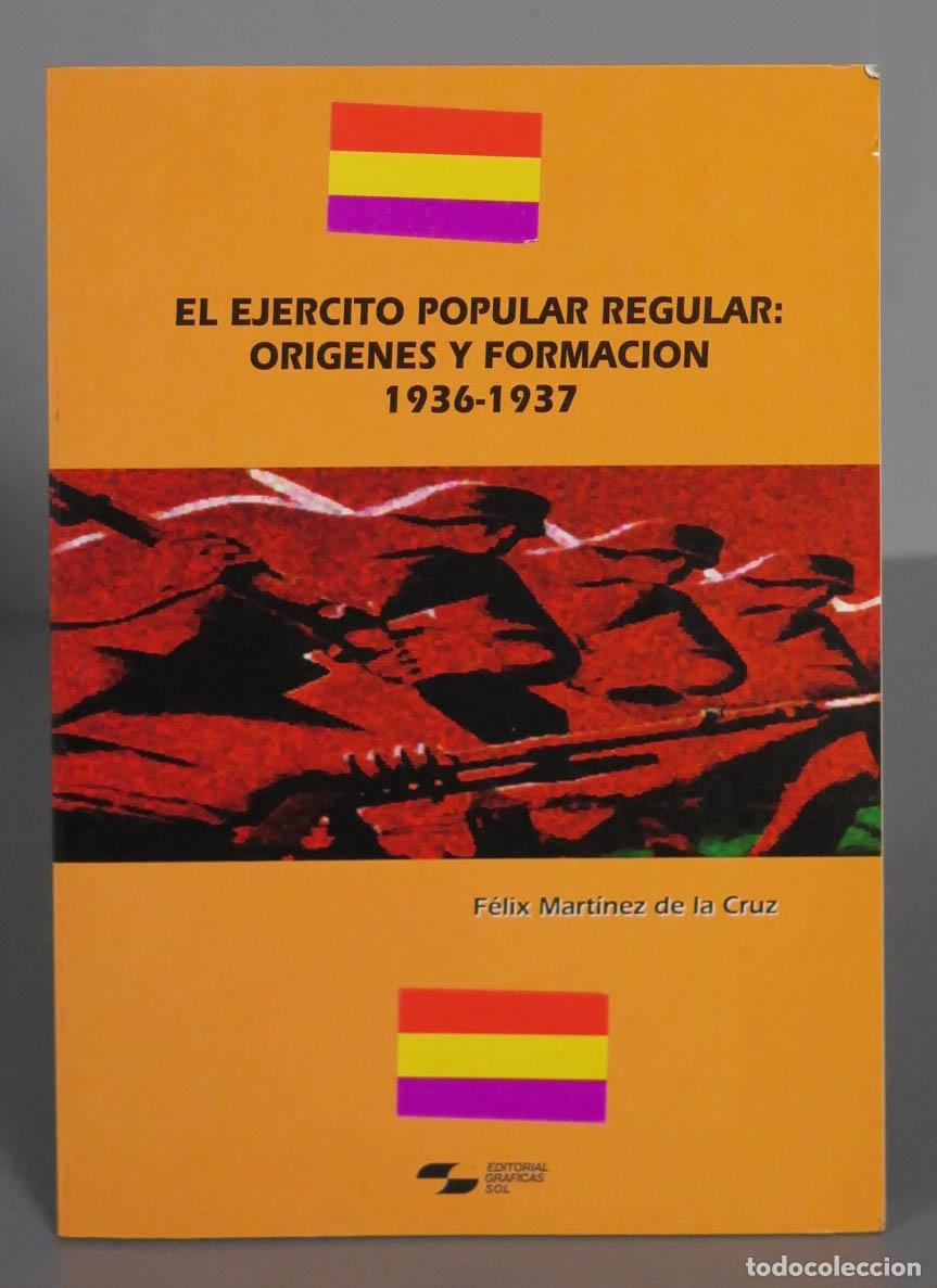 Libros de segunda mano: EL EJERCITO POPULAR REGULAR: ORIGENES Y FORMACION 1936-1937. DE LA CRUZ