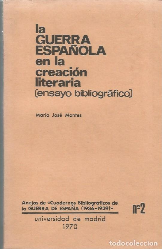 Second hand books: LA GUERRA ESPA&Ntilde;OLA EN LA CREACI&Oacute;N LITERARIA (ENSAYO BIBLIOGRAFICO) - MARIA JOS&Eacute; MONTES