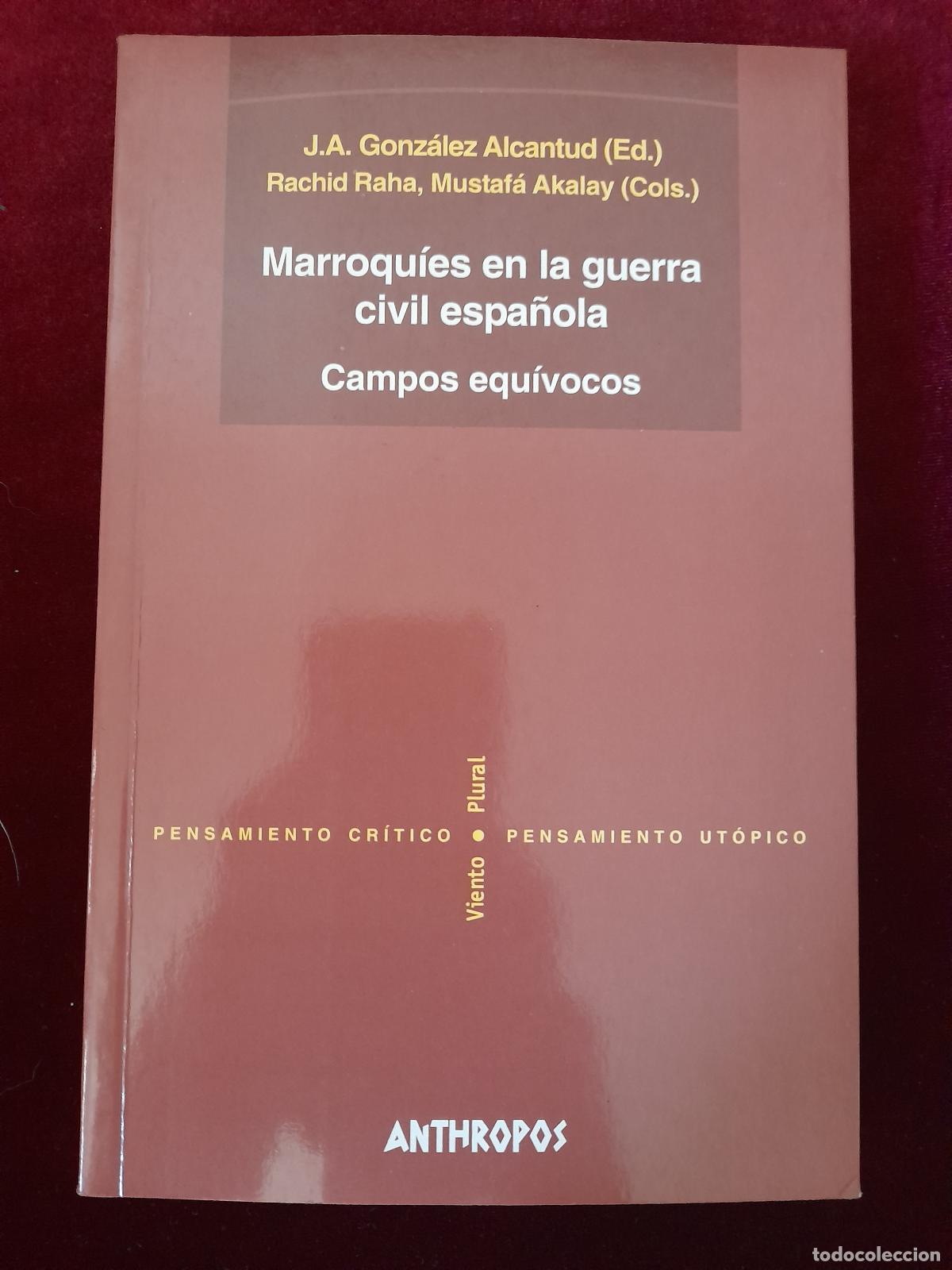 Gebrauchte B&uuml;cher: MARROQU&Iacute;ES EN LA GUERRA CIVIL ESPA&Ntilde;OLA. Rachid Raha y Mustafa Akalay. Anthropos 2003