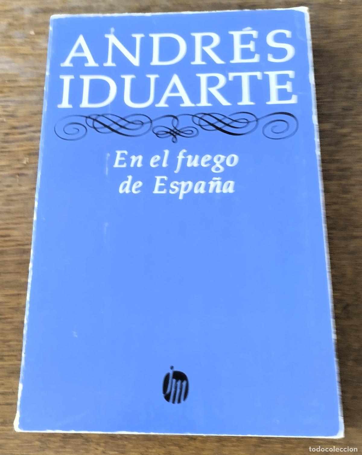 Gebrauchte B&uuml;cher: Andr&eacute;s Iduarte, En el fuego de Espa&ntilde;a, M&eacute;xico 1982. Dedicado a mano por el autor. Guerra civil
