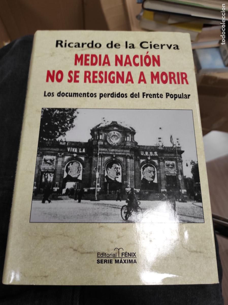 Second hand books: MEDIA NACION NO SE RESIGNA A MORIR LOS DOCUMENTOS PERDIDOS DEL FRENTE POPULAR RICARDO DE LA CIERVA