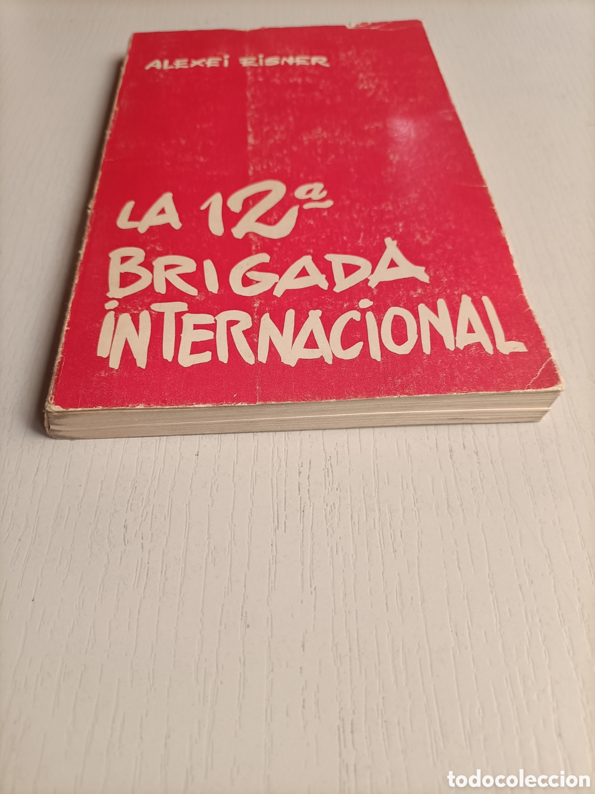 Libros de segunda mano: La 12 brigada Internacional Alexei Eisner . Defectos - Foto 2