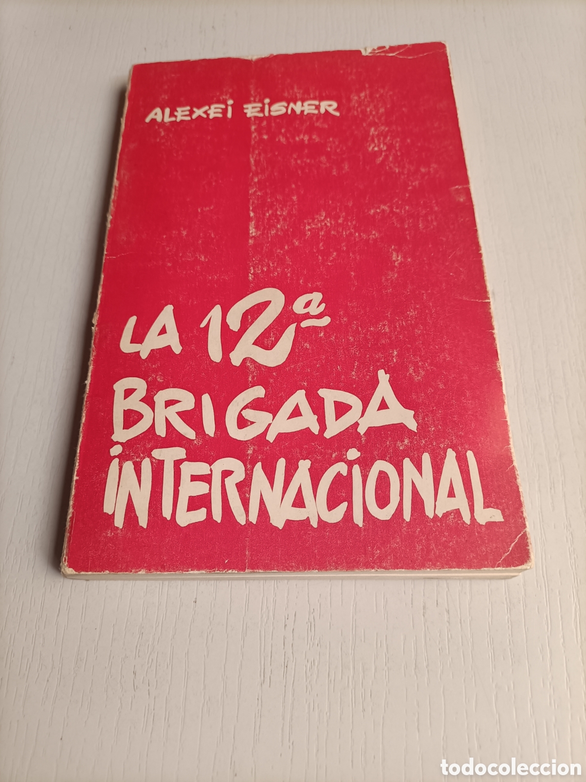 Libros de segunda mano: La 12 brigada Internacional Alexei Eisner . Defectos - Foto 1