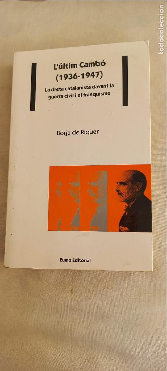 Libri di seconda mano: L'&uacute;ltim Camb&oacute; 1936-1947 La dreta catalanista davant la guerra civil i el 1er franquisme Borja Riquer