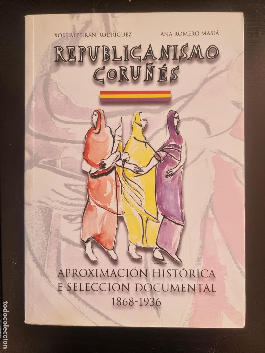Libri di seconda mano: Republicanismo Coru&ntilde;es.Xese Alfeiran.Ayuntamiento La Coru&ntilde;a