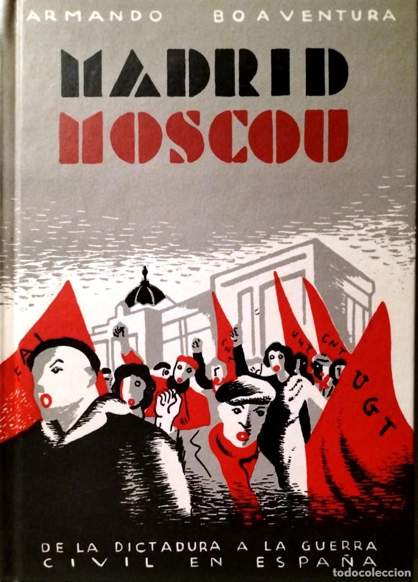 Gebrauchte B&uuml;cher: MADRID - MOSC&Uacute;. DE LA DICTADURA A LA REP&Uacute;BLICA Y A LA GUERRA CIVIL DE ESPA&Ntilde;A, POR ARMANDO BOAVENTURA