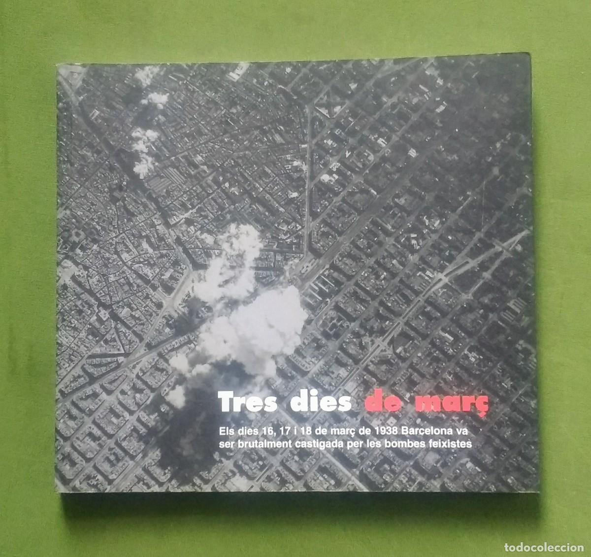 Gebrauchte B&uuml;cher: TRES DIES DE MAR&Ccedil;. ELS DIES 16, 17 i 18 DE MAR&Ccedil; DE 1938 I LES BOMBES SOBRE BARCELONA.