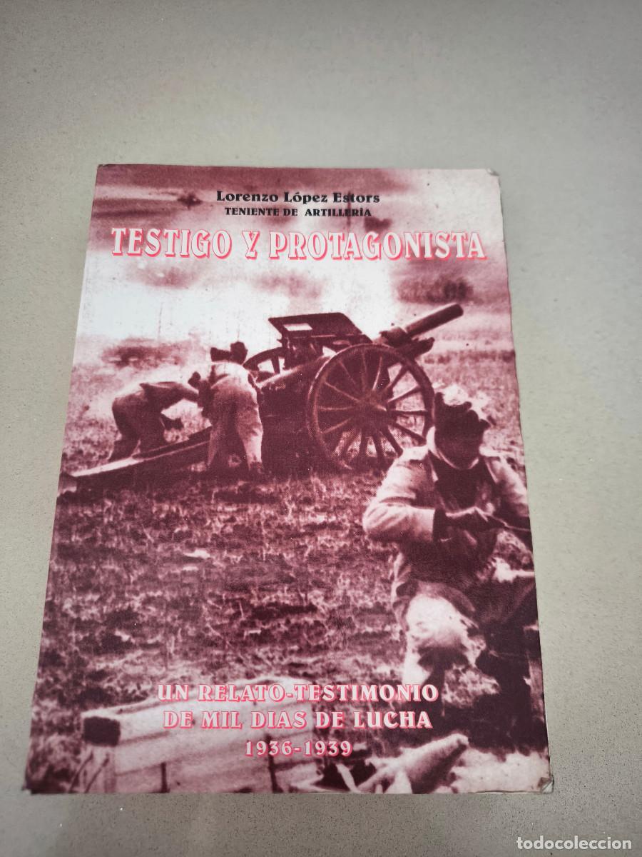 Gebrauchte B&uuml;cher: TESTIGO Y PROTAGONISTA MIL DIAS DE LUCHA 1936-1939. L&Oacute;PEZ ESTORS