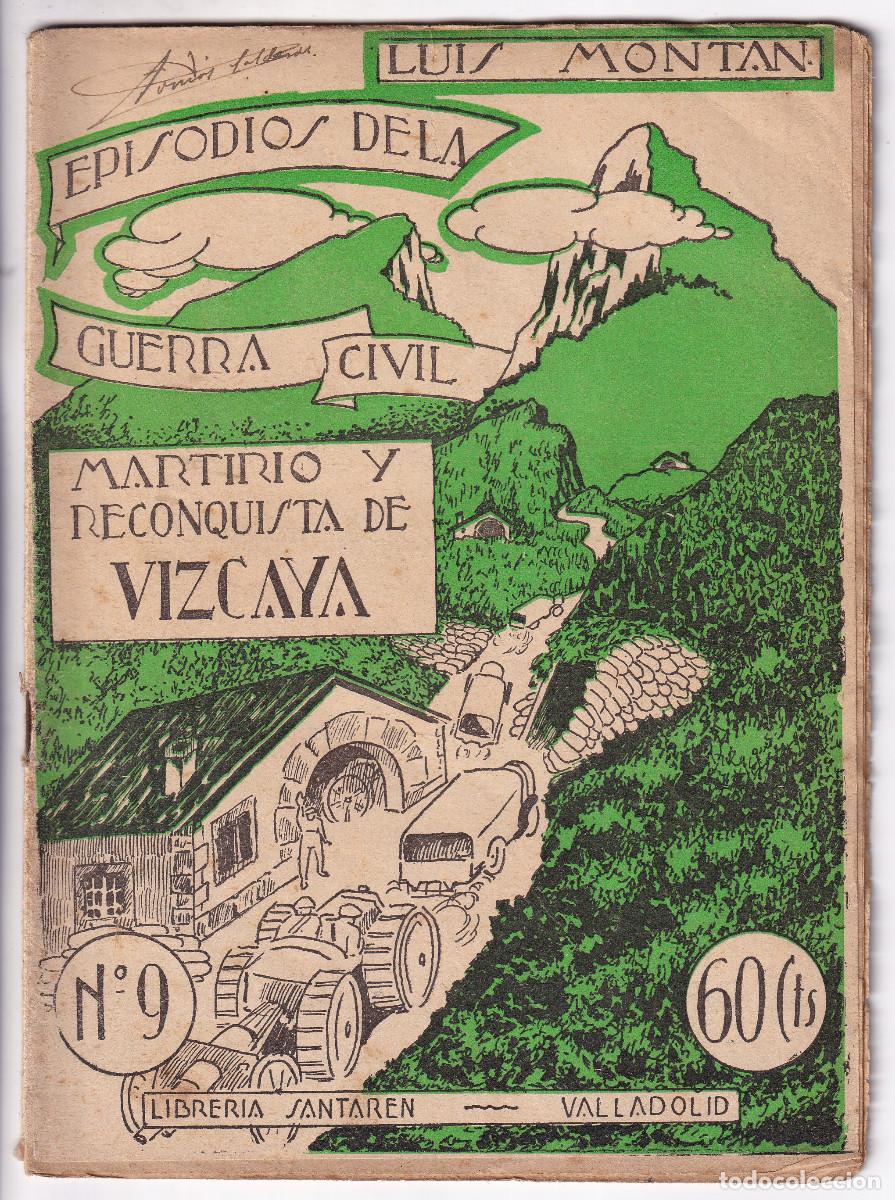 Gebrauchte B&uuml;cher: LUIS MONT&Aacute;N: MARTIRIO Y RECONQUISTA DE VIZCAYA. 1938. EPISODIOS DE LA GUERRA CIVIL