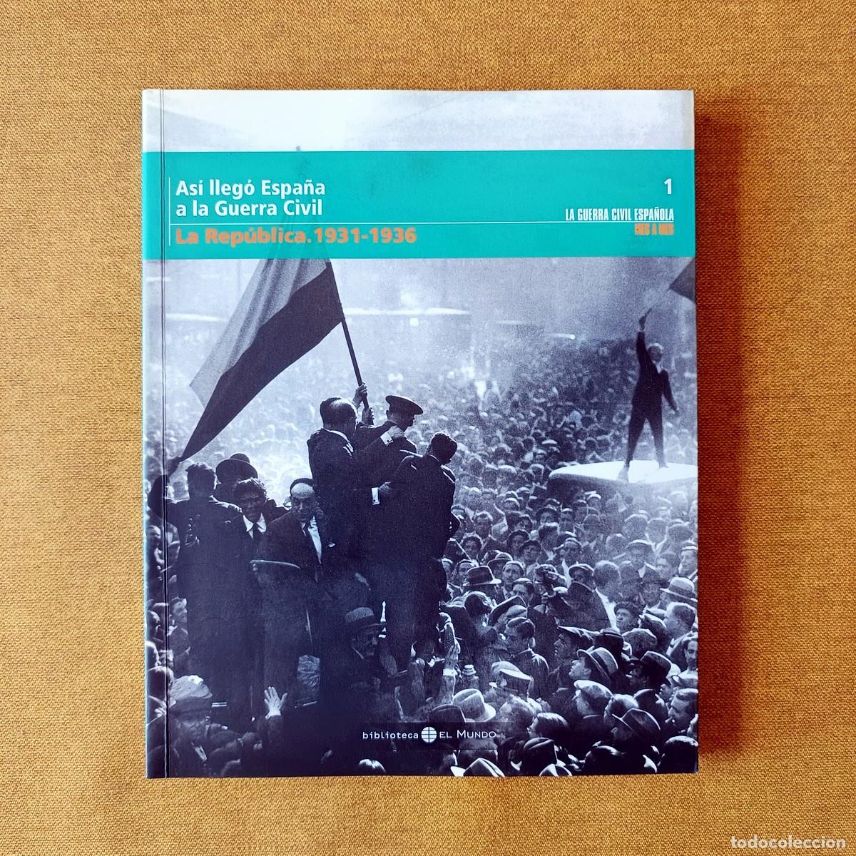 Gebrauchte B&uuml;cher: La Guerra Civil mes a mes. As&iacute; lleg&oacute; Espa&ntilde;a a la Guerra Civil. La Rep&uacute;blica 1931-1936