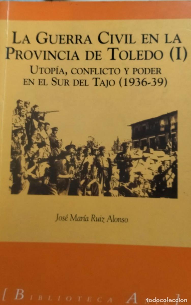 Second hand books: La Guerra Civil en la provincia de Toledo. Utop&iacute;a, conflicto y poder en el sur del Tajo, 1936-1939.