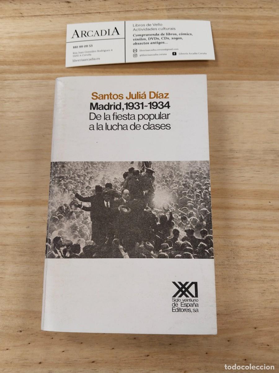 Libri di seconda mano: Madrid, 1931-1934. De la Fiesta Popular a la Lucha de Clases - Santos Jul&iacute;a D&iacute;az