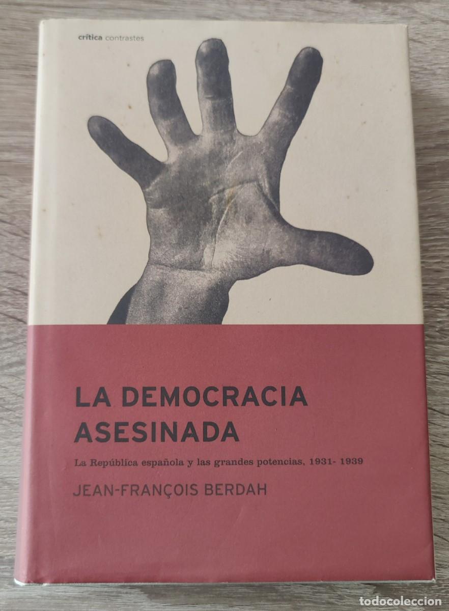 Second hand books: Libro. La Democracia Asesinada. La Republica Espa&ntilde;ola 1931 - 39. Y las grandes potencias. A&ntilde;o 2002.