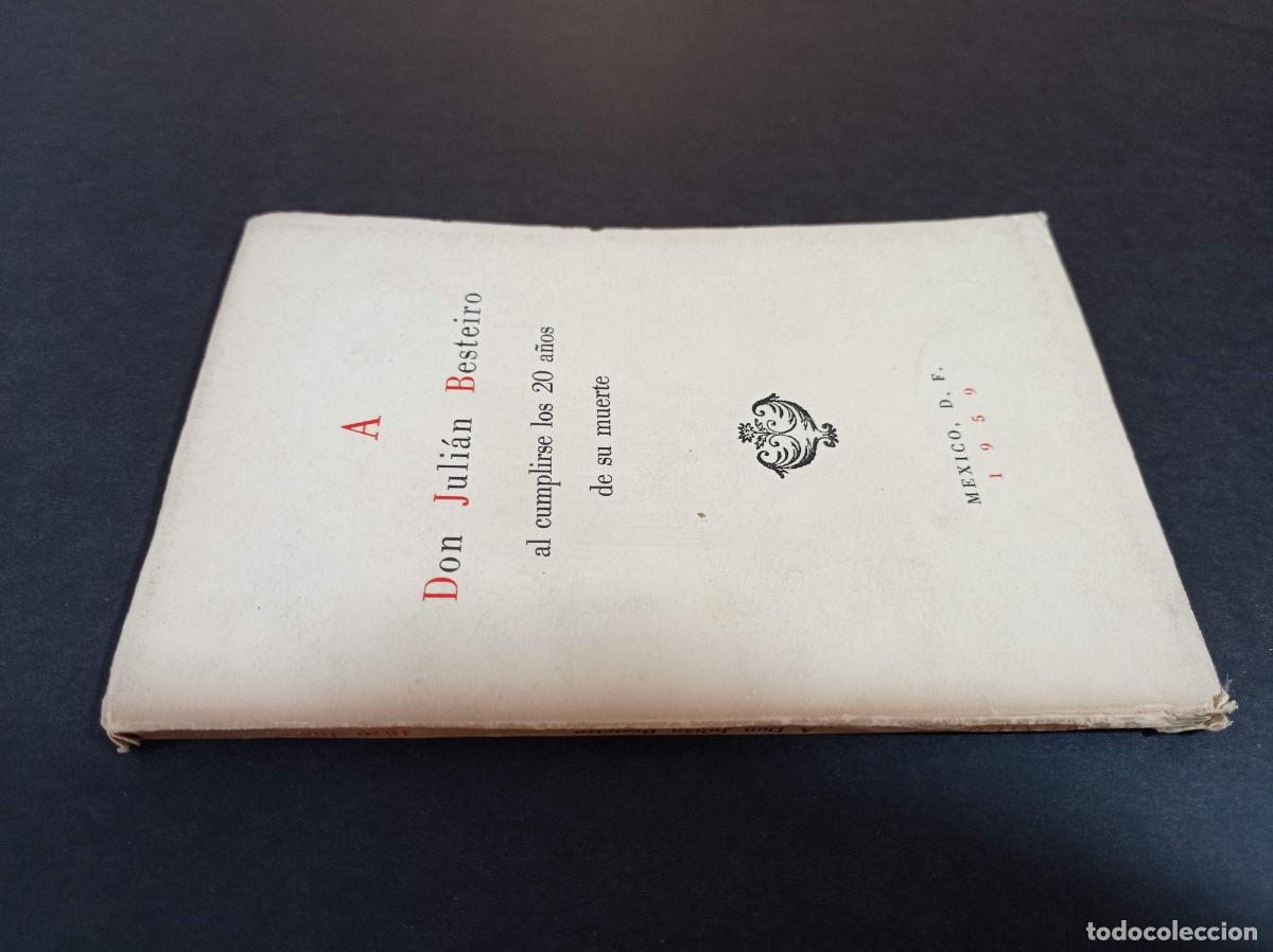 Second hand books: 1959 - A Don Juli&aacute;n Besteiro al cumplirse los 20 a&ntilde;os de su muerte - M&Eacute;XICO, EXILIO