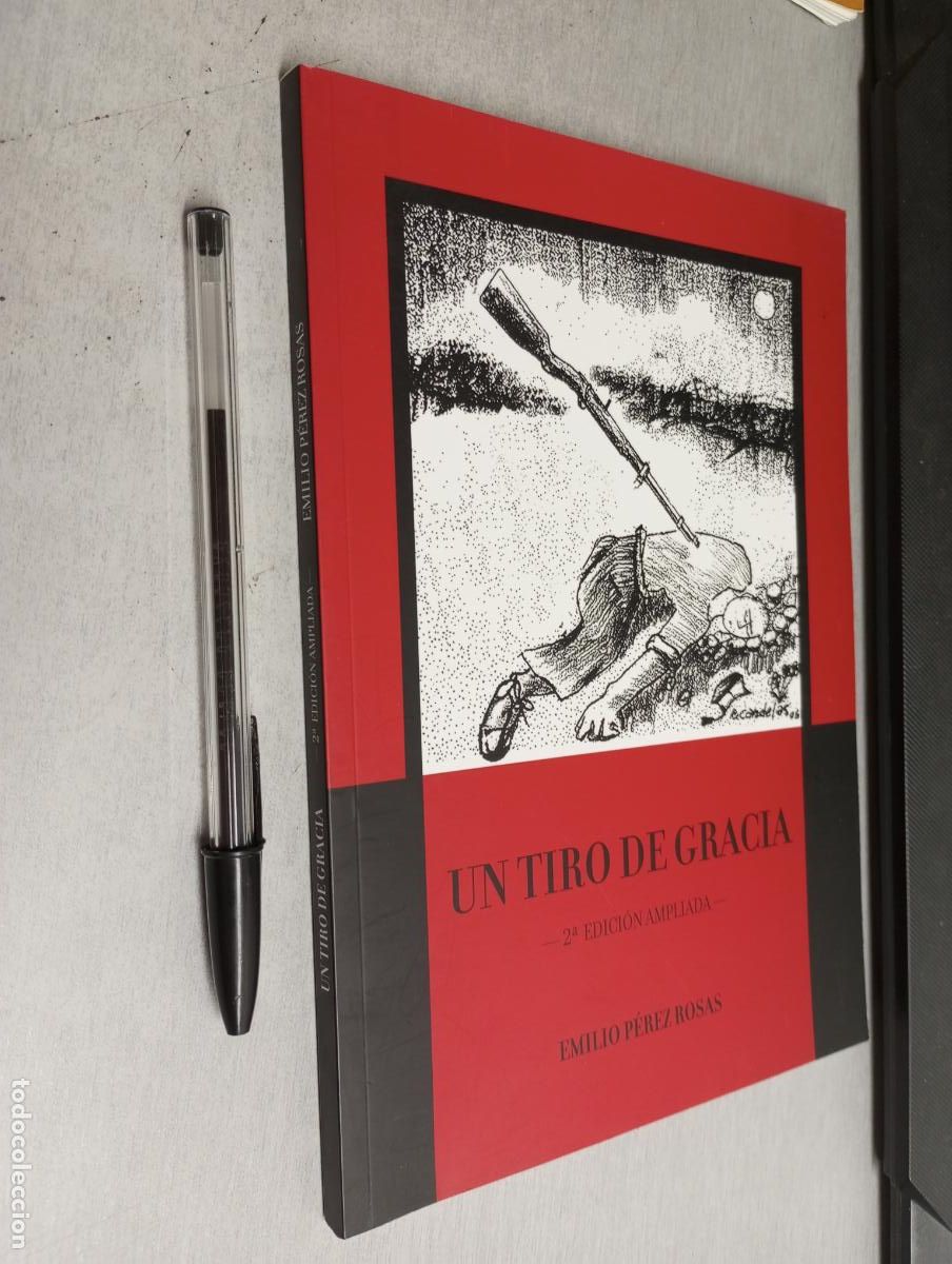 Second hand books: UN TIRO DE GRACIA / EMILIO P&Eacute;REZ ROSAS / ELDA 2&ordf; EDICI&Oacute;N AMPLIADA 2007