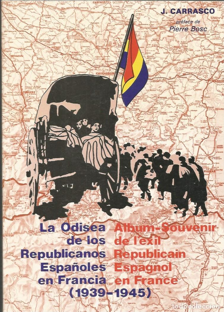 Libri di seconda mano: LA ODISEA DE LOS REPUBLICANOS ESPA&Ntilde;OLES EN FRANCIA (1939-1945)-J.CARRASCO